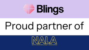 Blings logo above text reading Proud partner of NALA, North American Loyalty Association