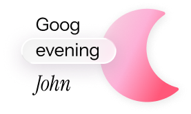 Personalized good evening greeting addressed to a viewer named John, with a crescent moon icon.