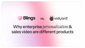 A comparison graphic titled Blings vs. Vidyard, with the line Why enterprise personalization and sales video are different products.