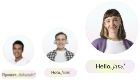 Three customer portraits with personalized greetings in different languages reading Privet Aleksandr, Hola Juan, and Hello Jane.