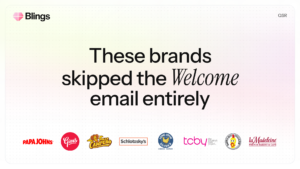 Blings slide reading These brands skipped the Welcome email entirely, with the Papa Johns, Yogen Fruz, Church's Texas Chicken, Schlotzsky's, TCBY, and La Madeleine logos beneath.